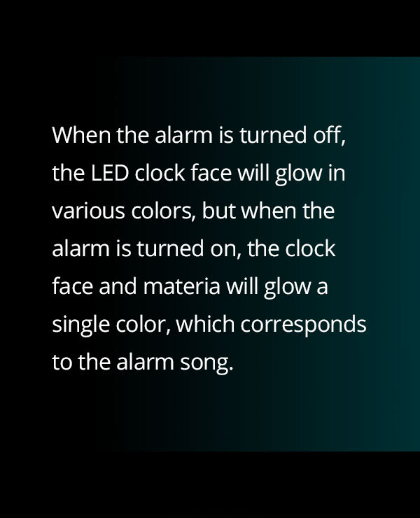 When the alarm is turned off, the LED clock face will glow in various colors, but when the alarm is turned on, the clock face and materia will glow a single color, which corresponds to the alarm song.