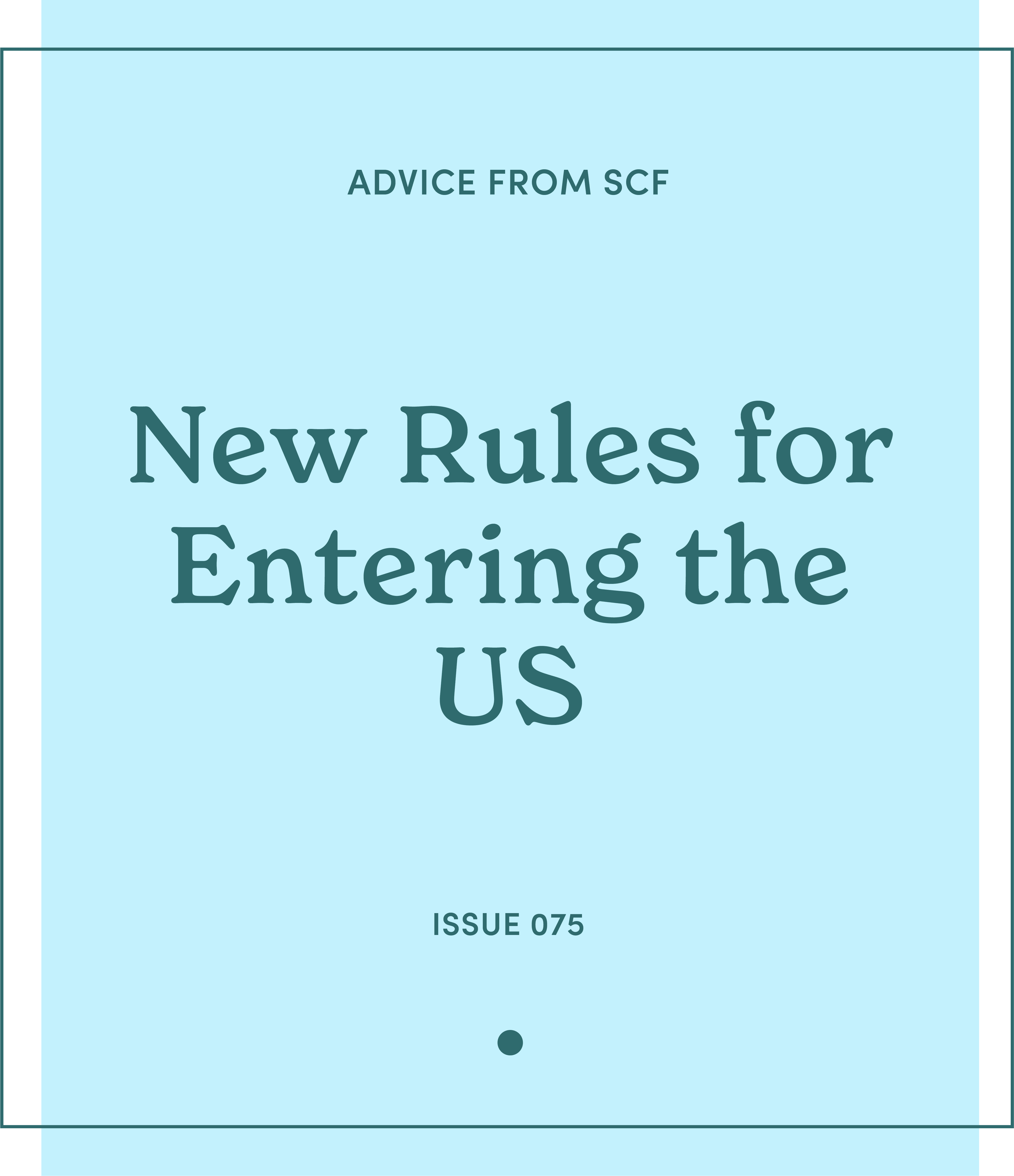 Issue 75: New Rules for Entering the US.