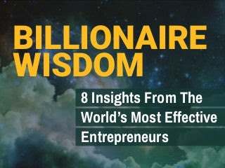 Billionaire Wisdom: 8 Insights From The ...