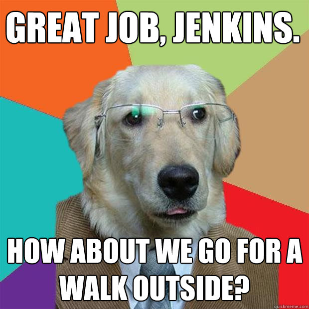 Bull terrier bull terrier art dogs with jobs bad dog animal humour dapper dogs bully dog dog love. Great Job Jenkins How About We Go For A Walk Outside Business Dog Quickmeme
