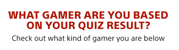 WHAT GAMER ARE YOU BASED ON YOUR QUIZ RESULT? | Check out what kind of gamer you are below