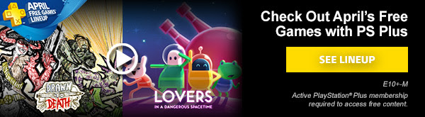 APRIL FREE GAMES LINEUP | DRAWN OD DEATH | LOVERS IN A DANGEROUS SPACETIME | Check Out April's Free Games with PS Plus | SEE LINEUP | RP-E10+ | Active PlayStation®Plus membership required to access free content.