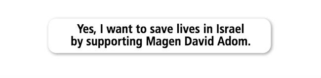 Yes, I want to save lives in Israel. 
