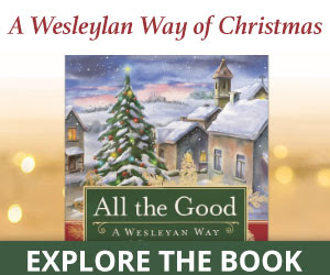 All the Good: A Wesleyan Way of Christmas