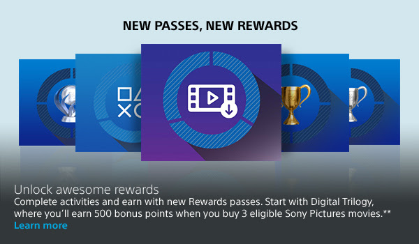 Complete activities and earn with new Rewards passes. Start with Digital Trilogy, where you’ll earn 500 bonus points when you buy 3 eligible Sony Pictures movies.**