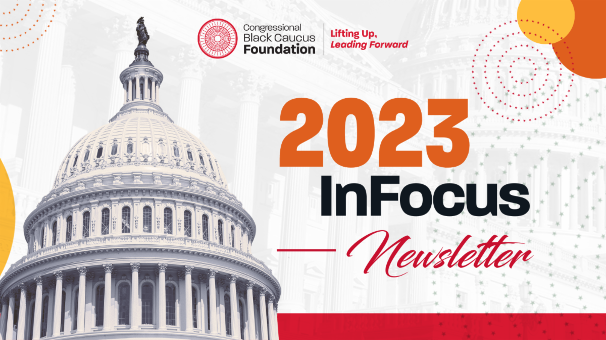 The Congressional Black Caucus Foundation's 2023 InFocus Q1 Newsletter.