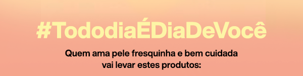 #TododiaÉDiaDeVocê