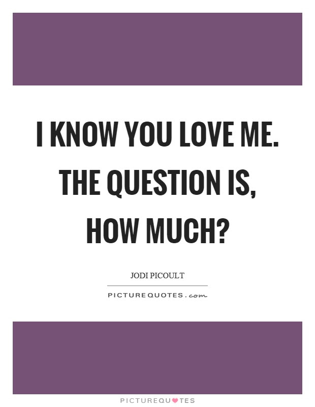 Maybe you would like to learn more about one of these? You Love Me Quotes Sayings You Love Me Picture Quotes