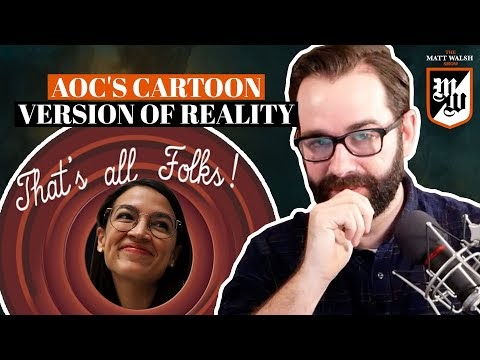 AOC's Cartoon Version Of Reality | The Matt Walsh Show Ep. 410