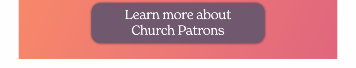 Learn more about Church Patrons