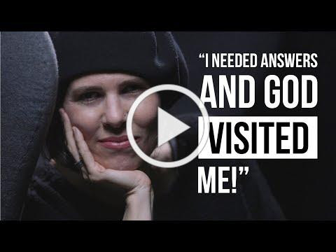&quot;I needed answers and God visited me!&quot;