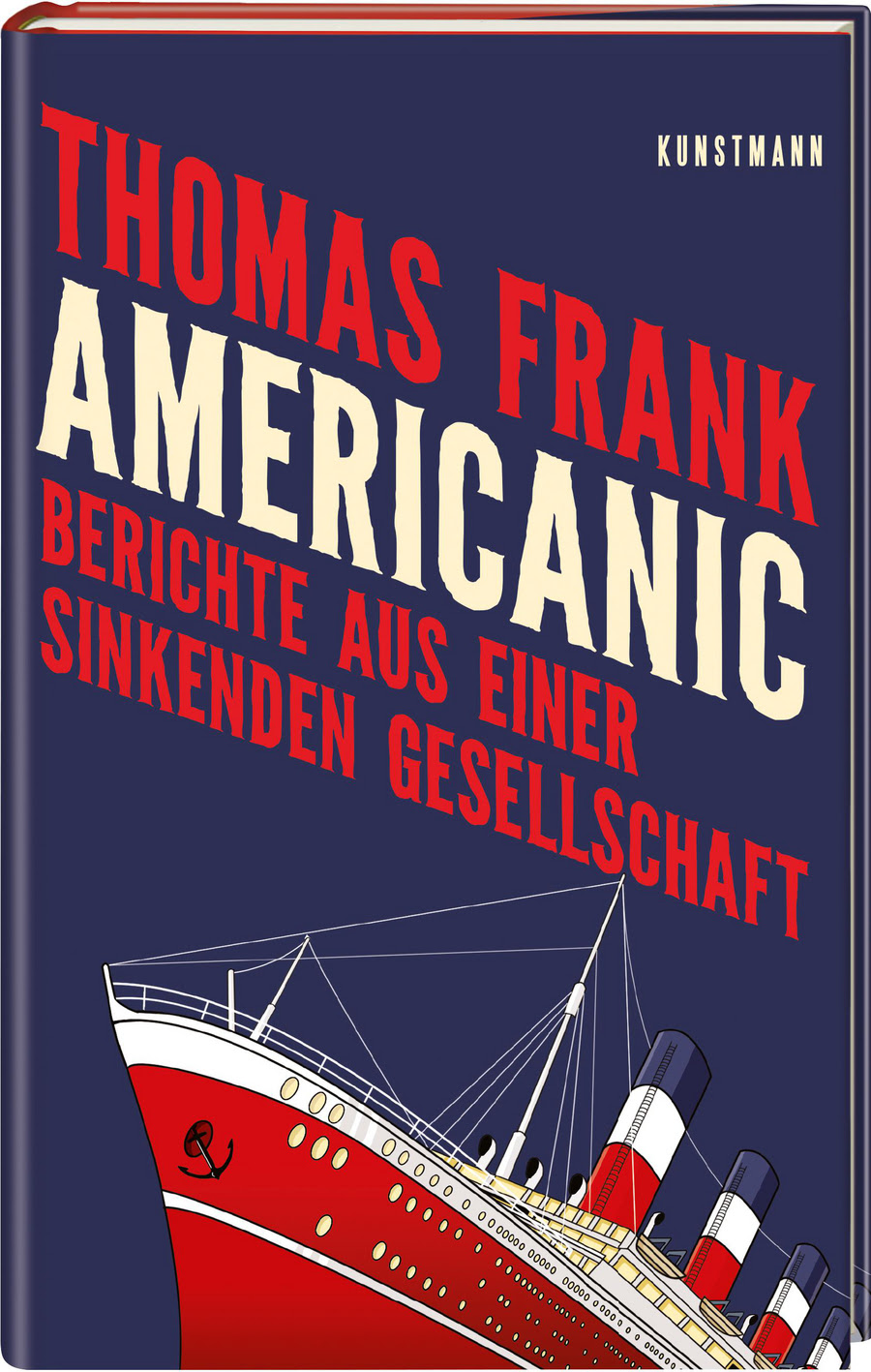 Designated hitter and first baseman. Americanic Thomas Frank Verlag Antje Kunstmann Sachbuch Politik Gesellschaft Wirtschaft Geschichte