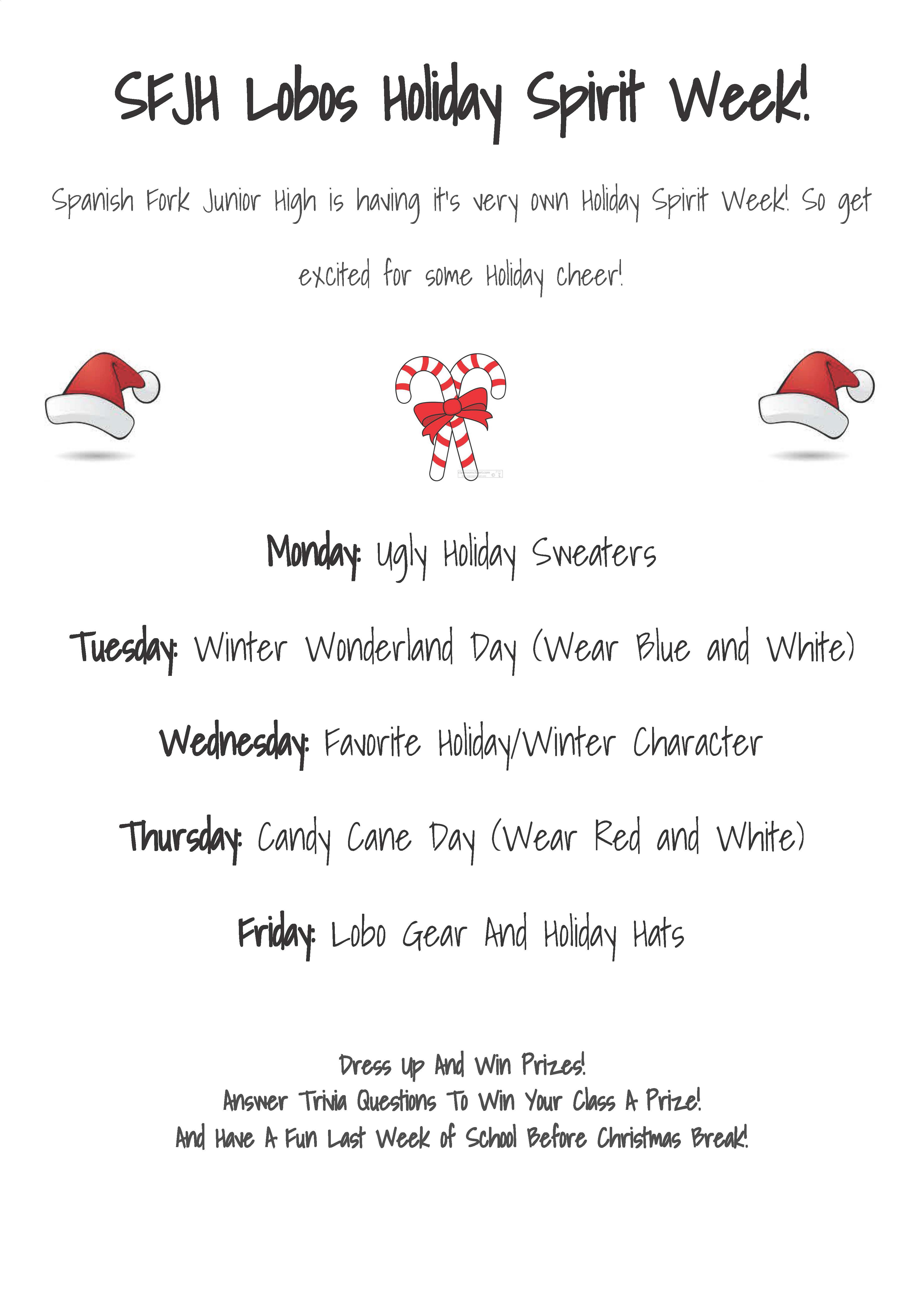 We are so excited for the last week before christmas break we are going to show it by holding a christmas spirit week! Holiday Spirit Week December 14 18 Spanish Fork Junior High School