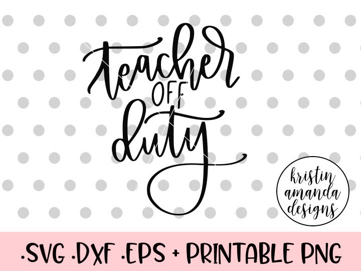 Download 49 Teacher Off Duty Svg Free Png Free Svg Files Silhouette And Cricut Cutting Files