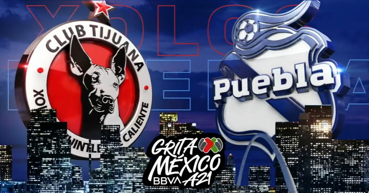Liga MX - Tijuana vs Puebla - 17/08/2021