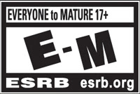EVERYONE TO MATURE 17+ | E-M | ESRB