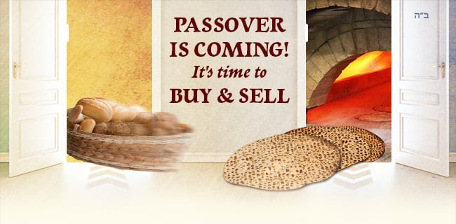PASSOVER IS COMING It's time to BUY & SELL