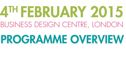 4th February 2015<br/>Business Design Centre, London<br/>Programme Overview