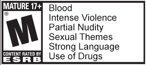 MATURE 17+ M® CONTENT RATED BY ESRB | Blood | Intense Violence | Partial Nudity | Sexual Themes | Strong Language | Use of Drugs
