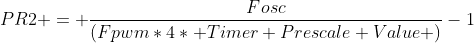 PR2 = \ frac {Fosc} {(Fpwm \ ast4 \ ast Giá trị Prescale Timer)} - 1