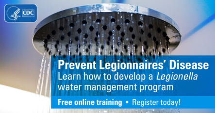 Prevent Legionnaires' Disease: Learn how to develop a legionella water management program. Free online training. Register today!