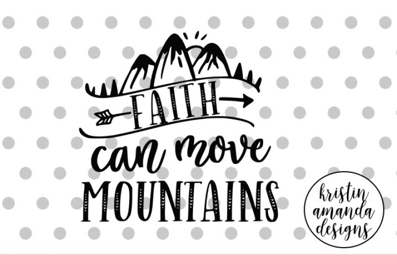 Download Free Faith Can Move Mountains Svg Dxf Eps Png Cut File ...