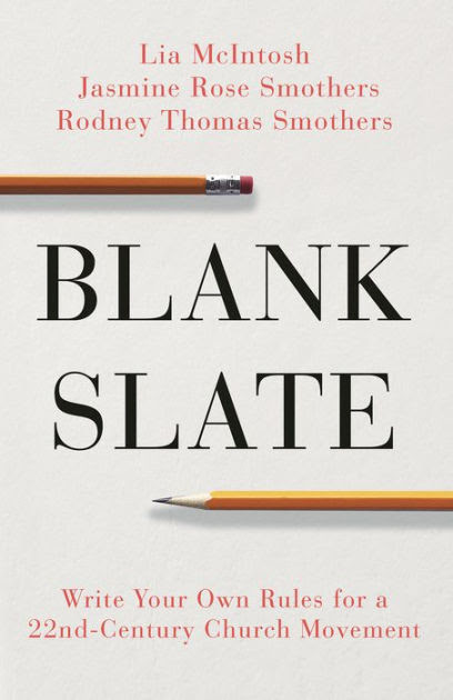 Maybe you would like to learn more about one of these? Blank Slate Write Your Own Rules For A 22nd Century Church Movement By Lia Mcintosh Jasmine Smothers Rev Rodney Thomas Smothers Paperback Barnes Noble