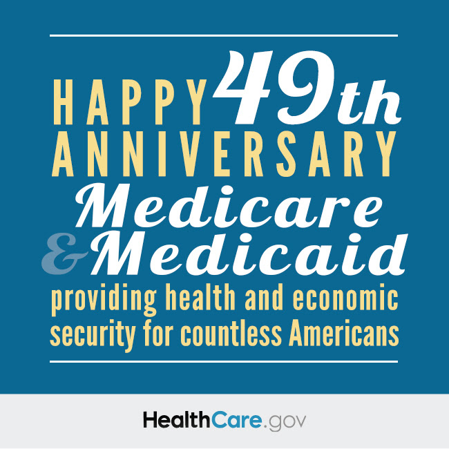 Happy 49th Anniversary Medicare & Medicaid, providing health and economic security for millions of Americans