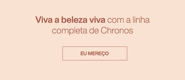 Viva a beleza viva com a linha completa de Chronos