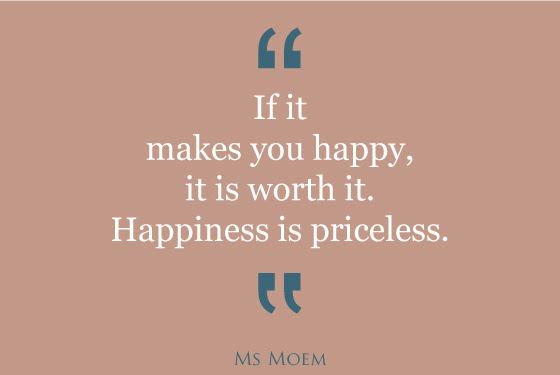 Laughter is the best medicine in life, and these funny inspirational quotes and sayings are guaranteed to brighten your day by putting a big beautiful smile on your face. Happiness Is Priceless Motivational Quote Ms Moem Poems Life Etc