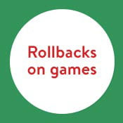 Rollbacks on games