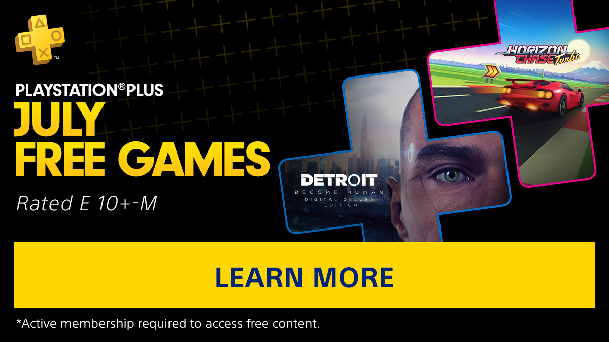 PlayStation Plus | JULY FREE GAMES *Active membership required to access free content. | LEARN MORE | Rated E10+-M
