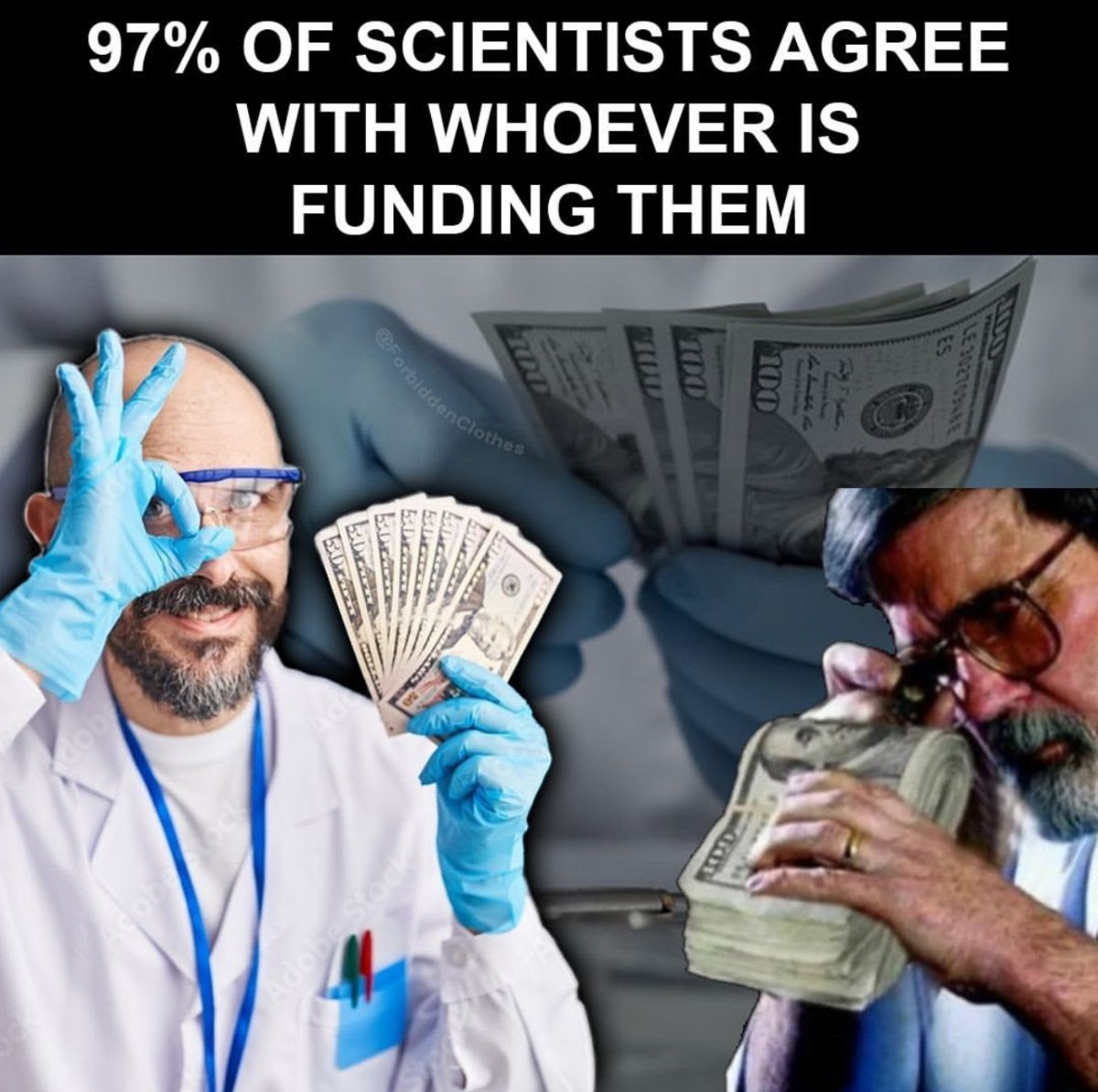 97'percent of all scientists agree with whoever funds them.
