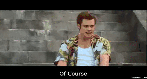 Of Course Meme Gif