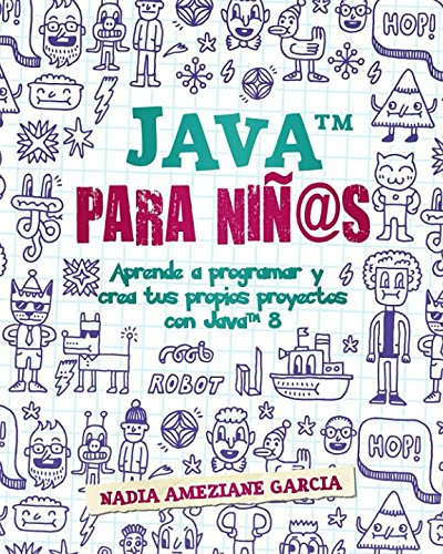 Pdf formatted 8.5 x all pages,epub reformatted especially for book. Leer En Linea Java Para Nin S Aprende A Programar Y Crea Tus Propios Proyectos Con Java 8 Little Coders De Nadia Ameziane Garcia Libro Pdf Epub Mobile