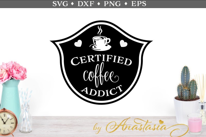 Download Free Certified coffee addict SVG Cut File Crafter File