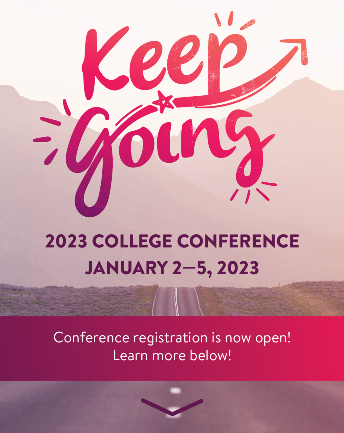 Keep Going! 2023 College Conference at Montreat January 2–5, 2023: Conference Registration is now open! Learn more below!