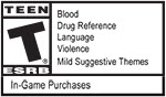 TEEN ESRB Blood, Drug Reference, Language, Violence, Mild Suggestive Themes In-Game Purchases