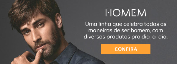 Homem: Uma linha que celebra todas as maneiras de ser homem, com diversos produtos pro dia-a-dia.