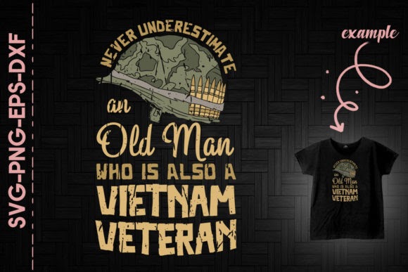 Download Free Never Underestimate Oldman Vn Veteran Svg Png Dxf Eps Cut File