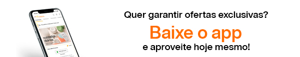 Quer garantir ofertas exclusivas? Baixe o App e aproveite hoje mesmo!