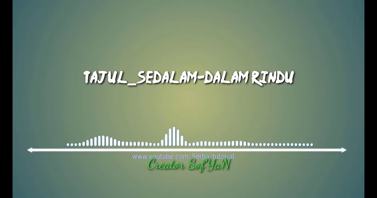 lirik lagu sedalam dalam rindu tajul