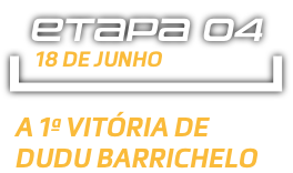 Etapa 04 - A 1ª VITÓRIA DE DUDU BARRICHELO