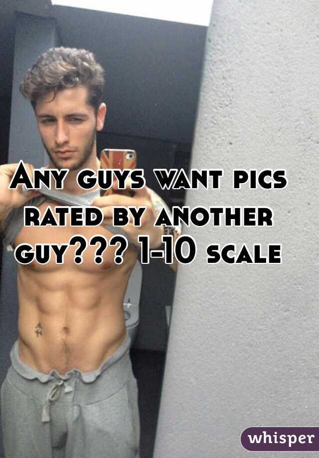 Ever wonder, am i attractive? Any Guys Want Pics Rated By Another Guy 1 10 Scale
