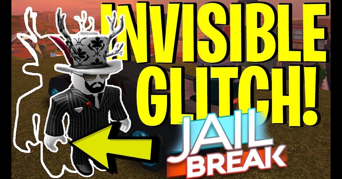 Fun And Game How To Be Invisible In Jailbreak Roblox New Glitch Working 2018 - roblox jailbreak invisible glitch 2019