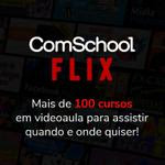 Assinatura ComSchool Flix - 1 ano - Mais de 100 cursos de Marketing Digital e Ecommerce