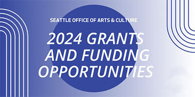 Seattle Office of Arts & Culture 2024 Grants and Funding Opportunities