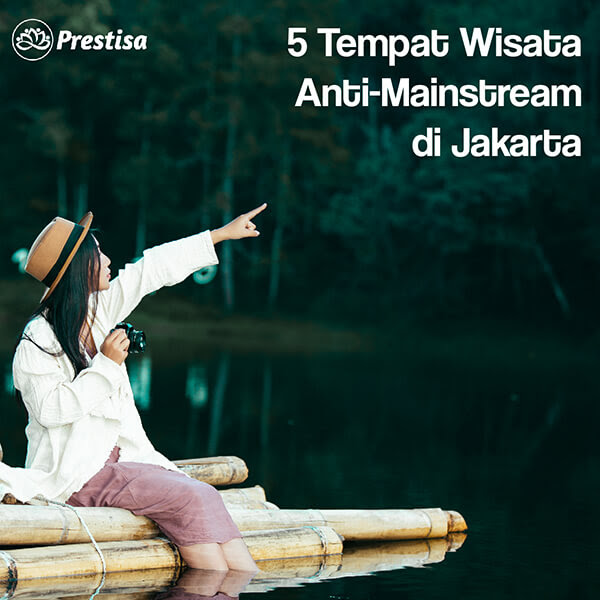 Tempat Wisata Anti Mainstream Di Jakarta - Sederet Tempat