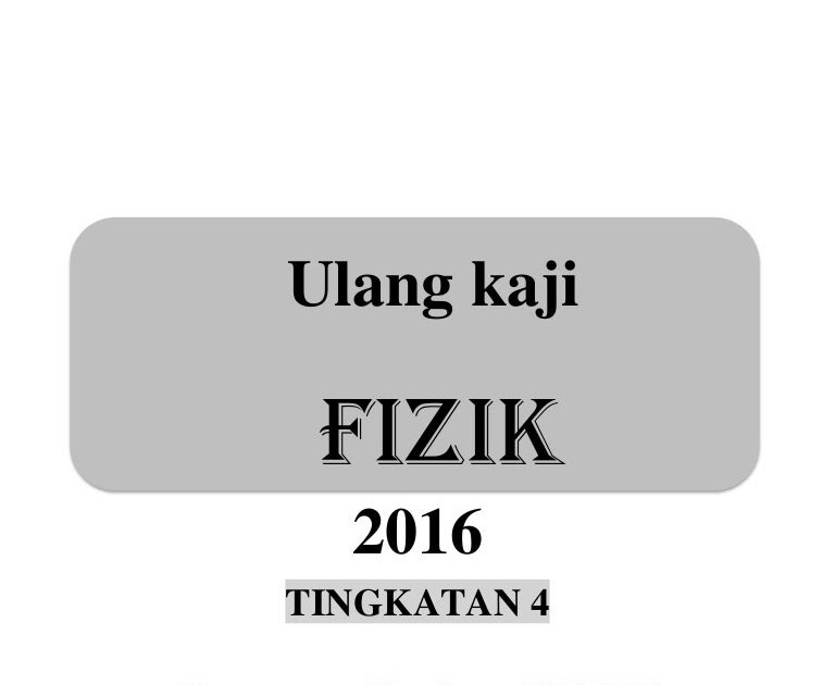 Contoh Soalan Fizik Tingkatan 4 Kertas 2 Pertengahan Tahun 