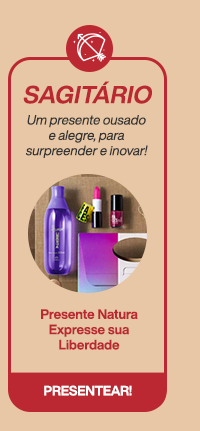 Sagitário - Presente Natura Expresse sua Liberdade